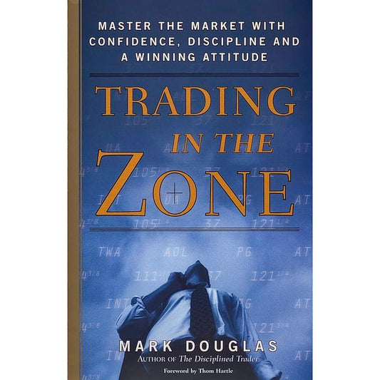 Trading in the Zone by Mark Douglas