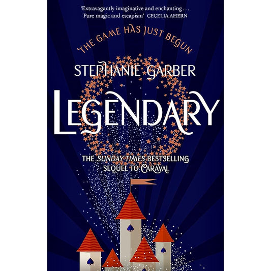 LEGENDARY | THE MAGICAL SEQUEL TO THE BESTSELLING CARAVAL by Stephanie Garber