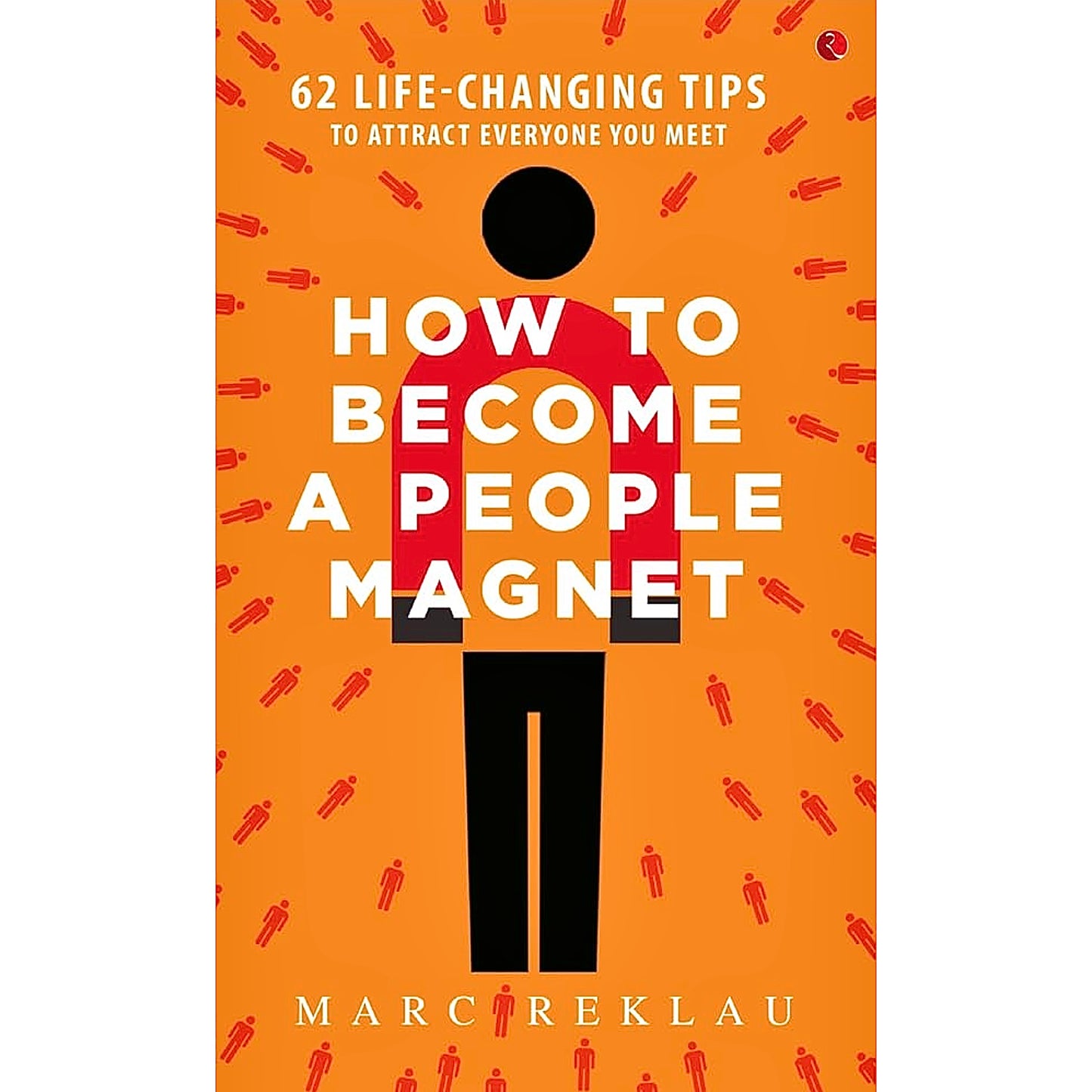 How to Become a People Magnet by Marc Reklau