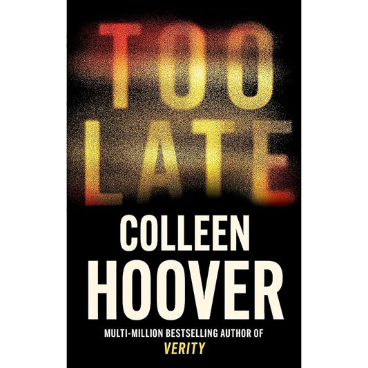 Too Late from the author of global phenomenon VERITY by Colleen Hoover