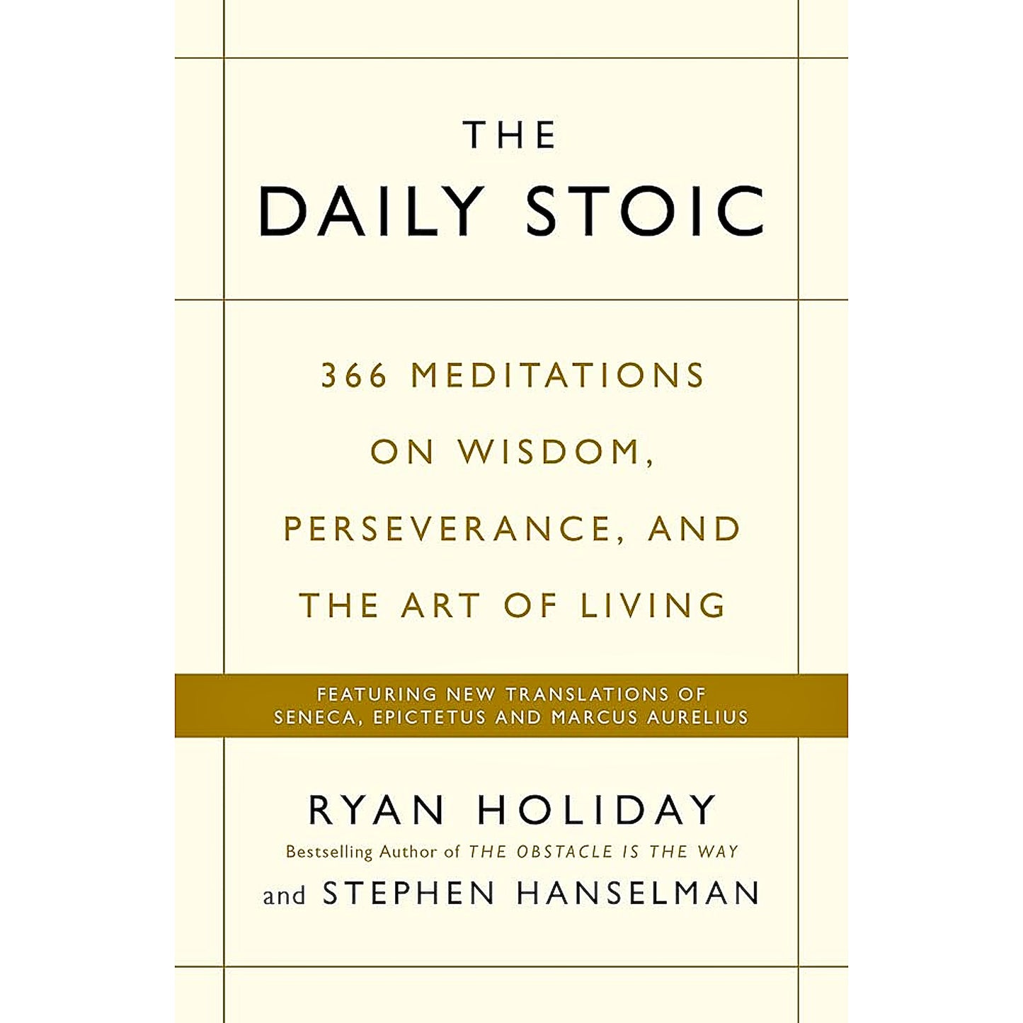 The Daily Stoic | 366 Meditations on Wisdom, Perseverance, and the Art of Living by Ryan Stephen Holiday Hanselman