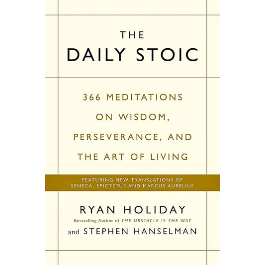 The Daily Stoic | 366 Meditations on Wisdom, Perseverance, and the Art of Living by Ryan Stephen Holiday Hanselman