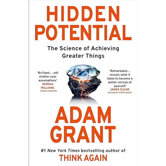 Hidden Potential | The Science of Achieving Greater Things by Adam Grant